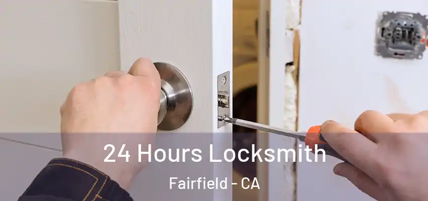 24 Hours Locksmith Fairfield - CA