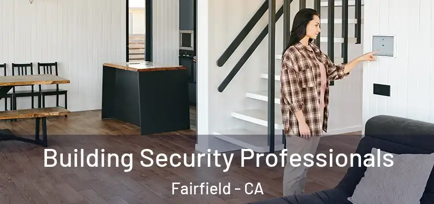  Building Security Professionals Fairfield - CA