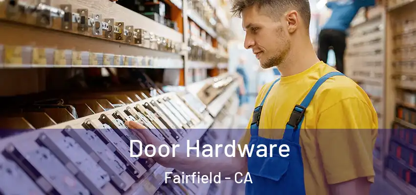  Door Hardware Fairfield - CA