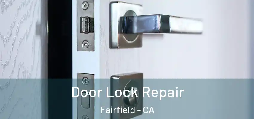  Door Lock Repair Fairfield - CA