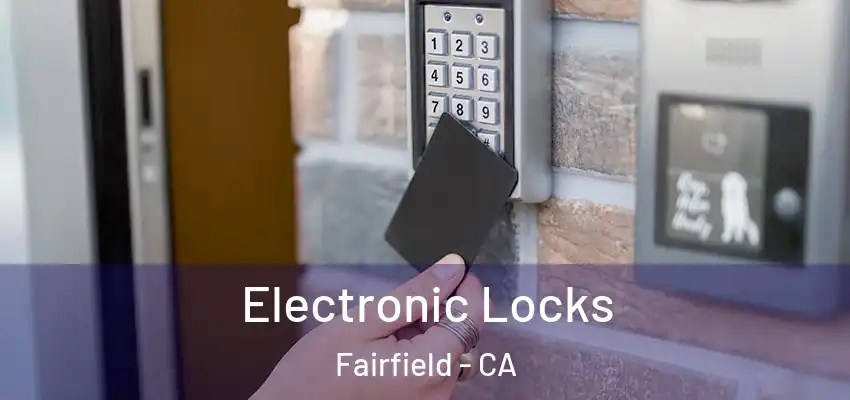  Electronic Locks Fairfield - CA