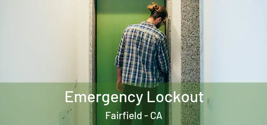  Emergency Lockout Fairfield - CA