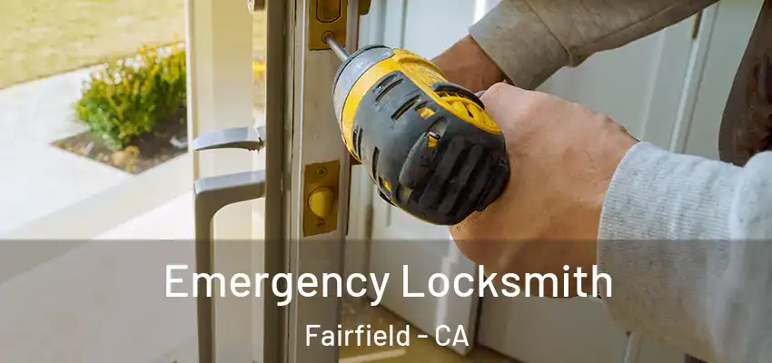  Emergency Locksmith Fairfield - CA