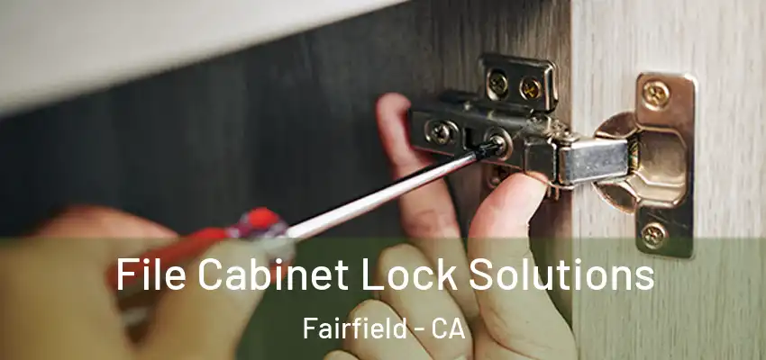  File Cabinet Lock Solutions Fairfield - CA
