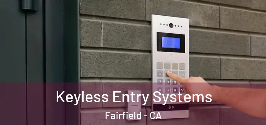 Keyless Entry Systems Fairfield - CA