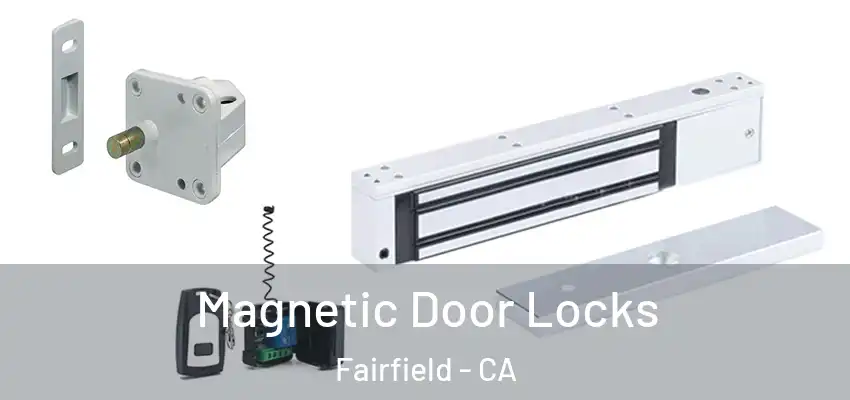  Magnetic Door Locks Fairfield - CA