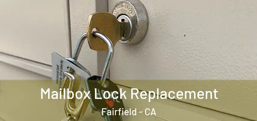  Mailbox Lock Replacement Fairfield - CA