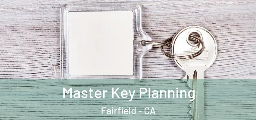  Master Key Planning Fairfield - CA