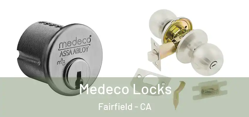  Medeco Locks Fairfield - CA