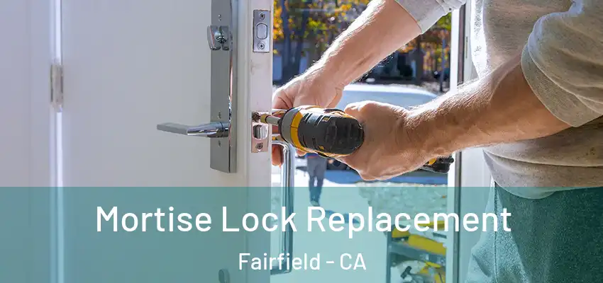  Mortise Lock Replacement Fairfield - CA