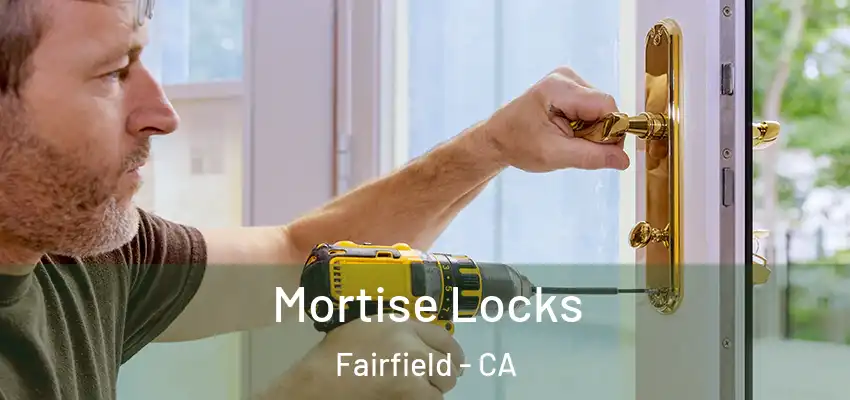  Mortise Locks Fairfield - CA