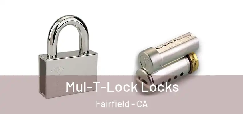  Mul-T-Lock Locks Fairfield - CA