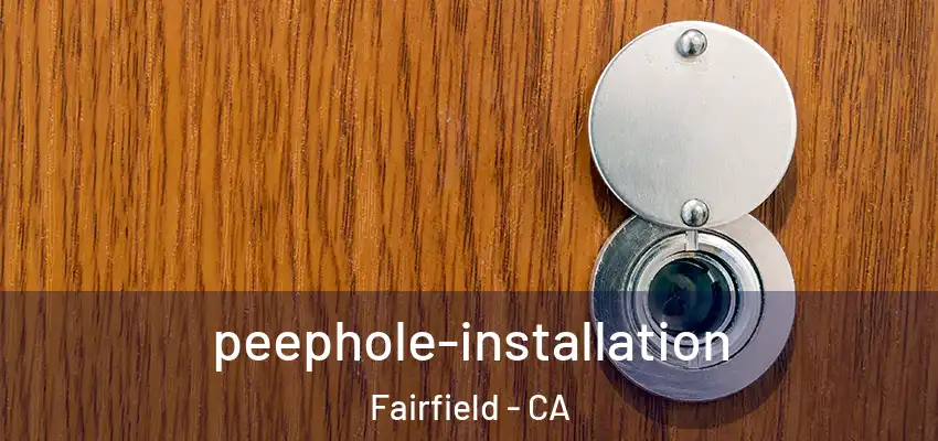  peephole-installation Fairfield - CA