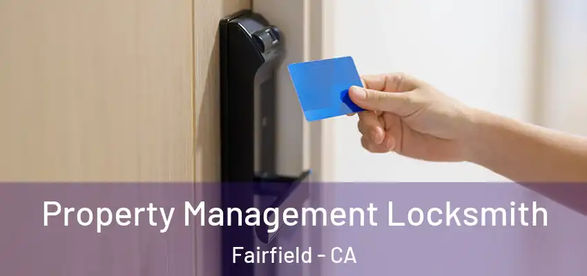  Property Management Locksmith Fairfield - CA