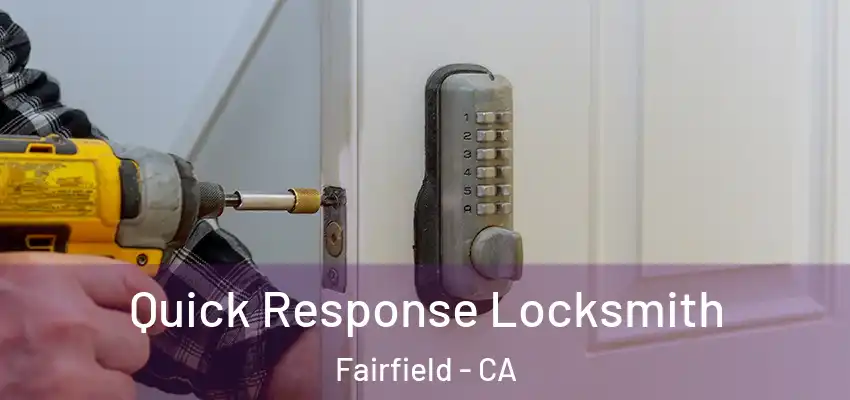  Quick Response Locksmith Fairfield - CA