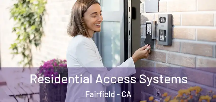  Residential Access Systems Fairfield - CA
