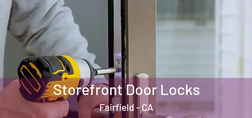  Storefront Door Locks Fairfield - CA