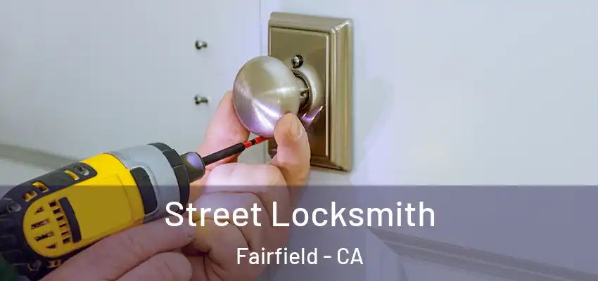  Street Locksmith Fairfield - CA