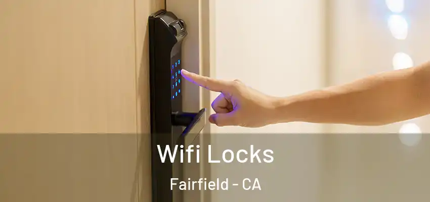  Wifi Locks Fairfield - CA
